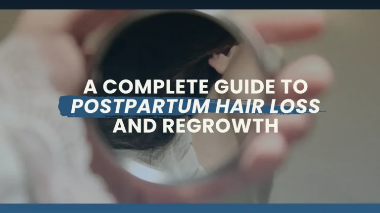Postpartum Hair Loss Guide Causes, Recovery And Healthy Regrowth